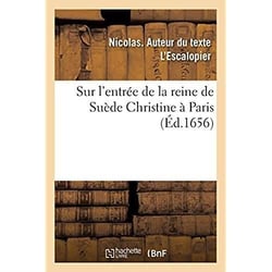 Sur l'entrée de la reine de Suède Christine à Paris