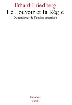 Le pouvoir et la règle - dynamiques de l'action organisée
