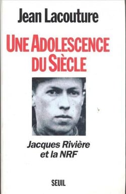 Une adolescence du siècle - Jacques Rivière et la NRF