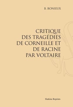 Critique des tragédies de corneille et de racine par voltaire