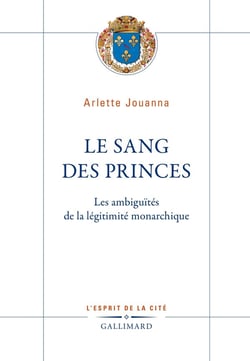 Le sang des princes : les ambiguités de la légitimité monarchique