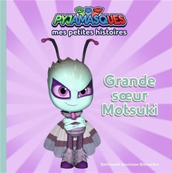 Les Pyjamasques - mes petites histoires Tome 8 : grande soeur Motsuki