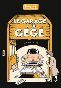 Le Garage de Gégé : Les Dessous de Saint-Saturnin