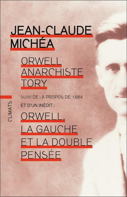 Orwell anarchiste tory - à propos de 1984 - Orwell, la gauche et la double pensée