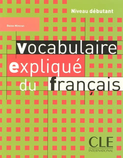Vocabulaire explique du francais 2005 debutant (édition 2005)