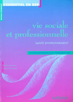 Vie sociale et professionnelle - bep santé environnement - cahier de l'élève (édition 1996)