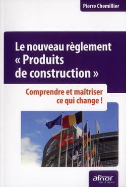Le nouveau règlement « Produits de construction »