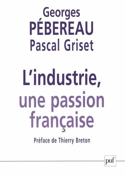 L'industrie, une passion française : Entretiens avec Pascal Griset