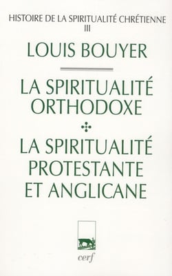 Histoire de la spiritualité chrétienne Tome 3 - la spiritualité orthodoxe - la spiritualité protestante et anglicane