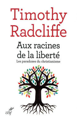 Aux racines de la liberté - les paradoxes du christianisme