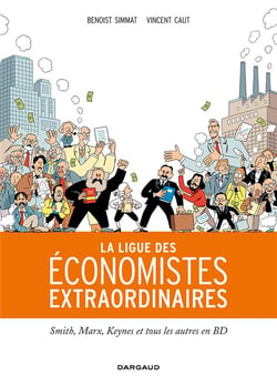 La ligue des économistes extraordinaires - Smith, Marx, Keynes et tous les autres en BD