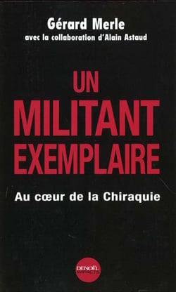 Un militant exemplaire - au coeur de la chiraquie