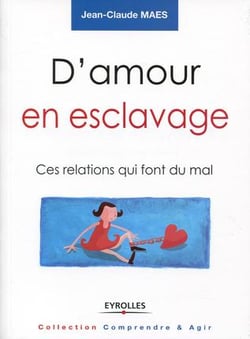 D'amour en esclavage - ces relations qui font mal