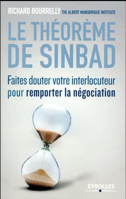 Le théorème de Sinbad - faire douter votre interlocuteur pour remporter la négociation