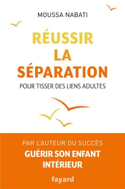 Réussir la séparation - pour tisser des liens adultes