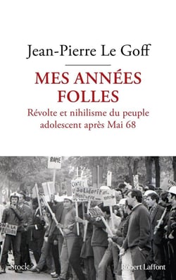 Mes années folles : révolte et nihilisme du peuple adolescent après Mai 68