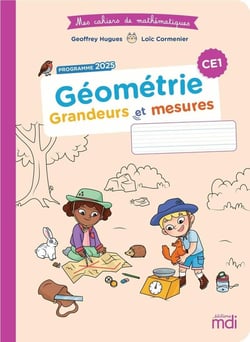 Mes cahiers de mathématiques : CE1 - Géométrie : Grandeurs et mesures (édition 2025)