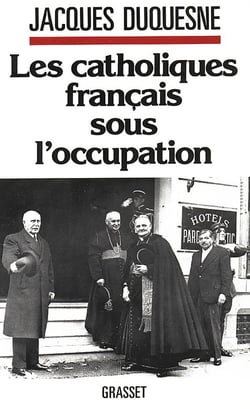 Les catholiques francais sous l'occupation
