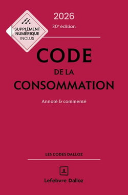 Code de la consommation : Annoté et commenté (édition 2026)