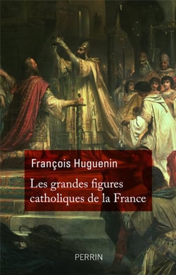 Les Catholiques Qui Ont Fait La France