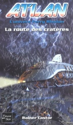 Atlan - l'univers Perry Rhodan Tome 7 : la route des cratères
