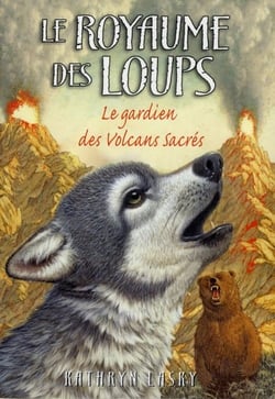 Le Royaume Des Loups Tome 3 : Le Gardien Des Volcans Sacrés