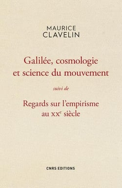 Galilée, cosmologie et science du mouvement - regards sur l'empirisme au xxe siècle