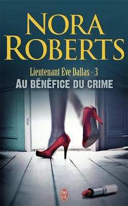 Lieutenant Eve Dallas Tome 3 : au bénéfice du crime