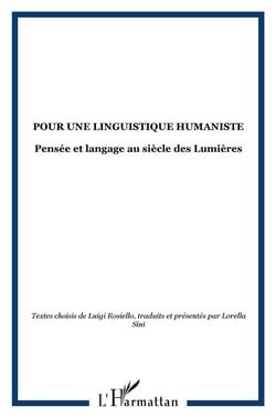 Pour une linguistique humaniste - pensée et langage au siècle des lumières - textes choisis de luigi rosiello