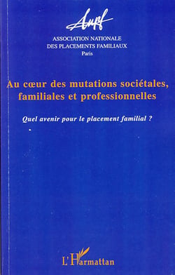 Au coeur des mutations sociétales, familiales et professionnelles - quel avenir  pour le placement familiale ?