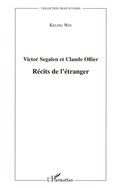 Victor Segalen et Claude Ollier - récits de l'étranger