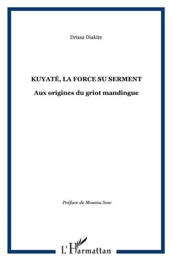 Kuyatè - la force du serment - aux origines du griot mandingue
