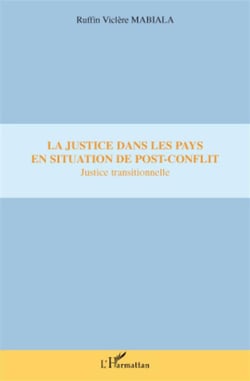 La justice dans les pays en situation de post-conflit - justice transitionnelle