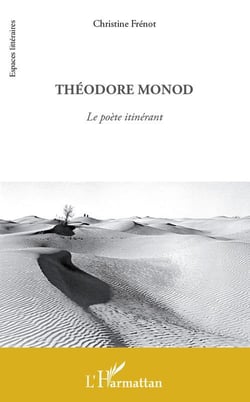 Théodore Monod - le poète itinérant