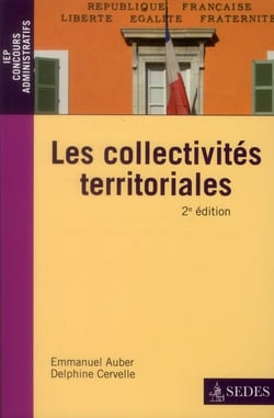 Les collectivités territoriales - une approche juridique et pratique de la décentralisation (2e édition)
