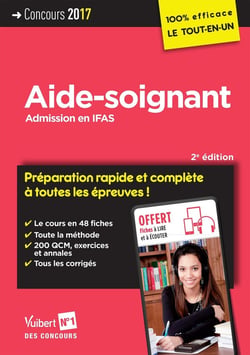 Aide-soignant - admission en ifas - préparation rapide et complète à toutes les épreuves ! (concours 2017)
