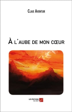 À l'aube de mon coeur