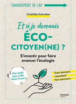 Et si je devenais écocitoyen(ne) ? s'investir pour faire avancer l'écologie