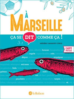 Ça se dit comme ça ! : À Marseille