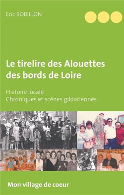 Le tirelire des alouettes des bords de loire - histoire locale, chroniques et scènes gildariennes