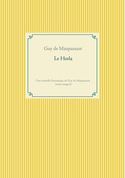 Le Horla : une nouvelle fantastique de Guy de Maupassant