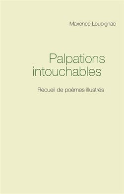 Palpations intouchables - recueil de poèmes illustrés