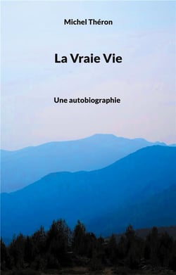 La Vraie Vie : Une autobiographie