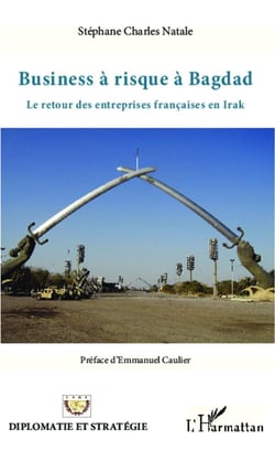 Business à risque à Bagdad : Le retour des entreprises françaises en Irak