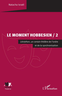 Le Moment hobbesien Tome 2 : Léviathan, un certain théâtre de l'ordre et de la synchronisation