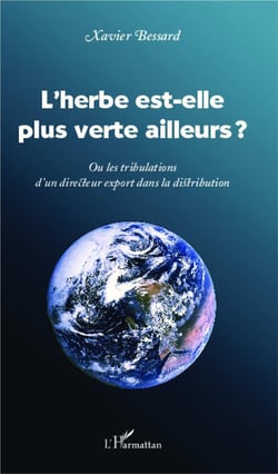 L'herbe est elle plus verte ailleurs ? ou les tribulations d'un directeur export dans la distribution