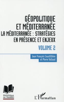 Géopolitique en méditerranée Tome 2 - la Méditérranée : stratégies en présence et enjeux