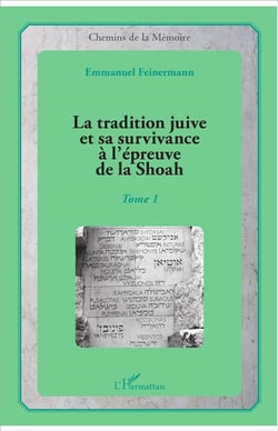 La tradition juive et sa survivance à l'épreuve de la Shoah t.1
