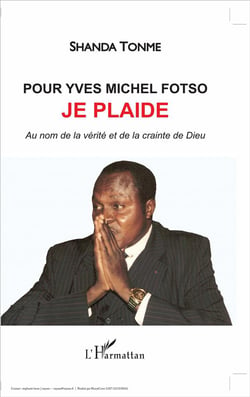 Pour Yves Michel Fotso, je plaide - au nom de la vérité et de la criante de Dieu