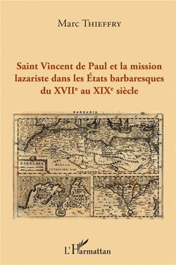 Saint Vincent de Paul et la mission lazariste dans les Etats barbaresques du XVIIè au XIXè siècle